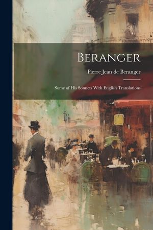 Beranger: Some of His Sonnets With English Translations image number 0