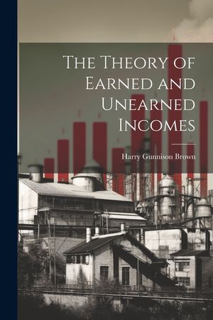The Theory of Earned and Unearned Incomes image number 0