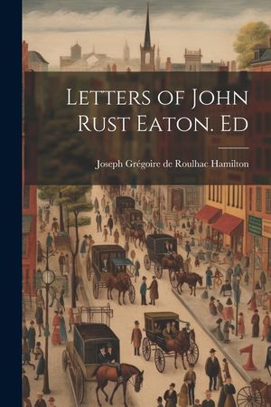 Letters of John Rust Eaton. Ed image number 0