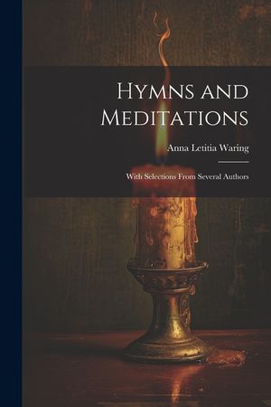 Hymns and Meditations: With Selections From Several Authors image number 0