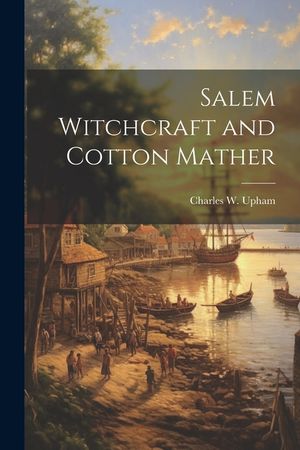Salem Witchcraft and Cotton Mather image number 0