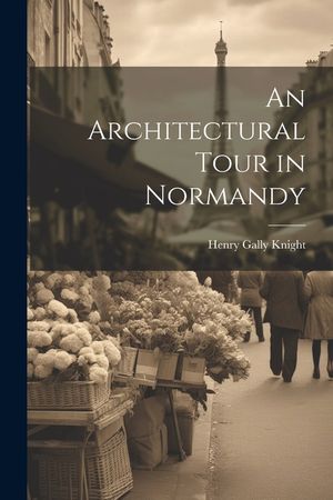 An Architectural Tour in Normandy image number 0