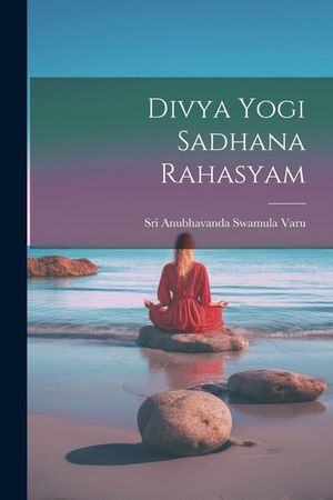 Divya Yogi Sadhana Rahasyam image number 0