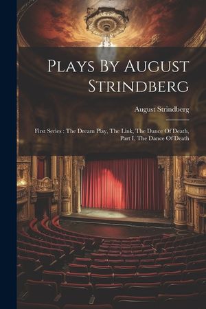 Plays By August Strindberg: First Series: The Dream Play, The Link, The Dance Of Death, Part I, The Dance Of Death image number 0