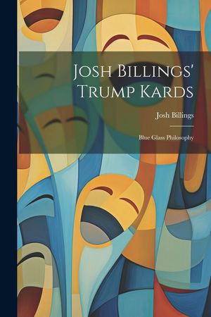 Josh Billings' Trump Kards: Blue Glass Philosophy image number 0