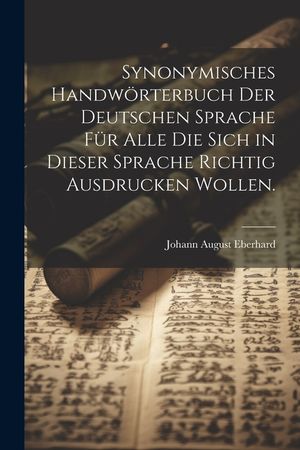 Synonymisches Handw&ouml;rterbuch der deutschen Sprache f&uuml;r alle die sich in dieser Sprache richtig ausdrucken wollen. image number 0