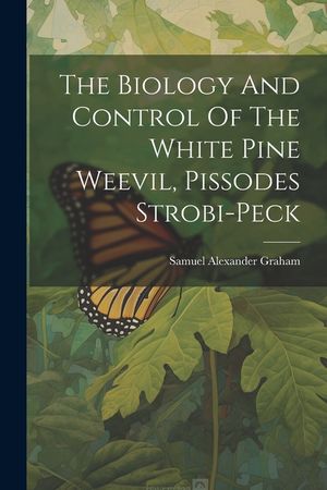 The Biology And Control Of The White Pine Weevil, Pissodes Strobi-peck image number 0