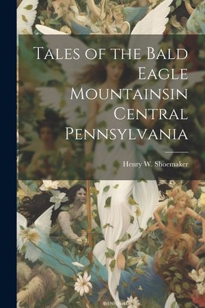 Tales of the Bald Eagle Mountainsin Central Pennsylvania image number 0