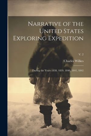 Narrative of the United States Exploring Expedition: During the Years 1838, 1839, 1840, 1841, 1842; v. 2 image number 0