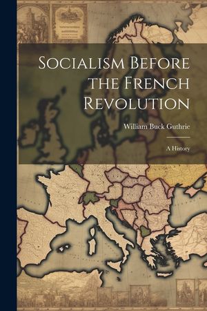Socialism Before the French Revolution: A History image number 0