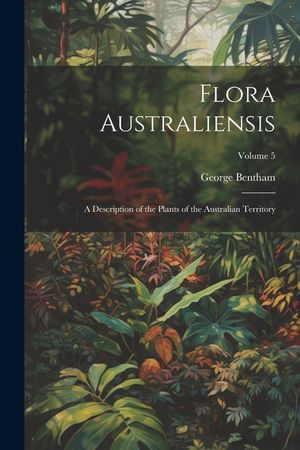 Flora Australiensis: A Description of the Plants of the Australian Territory; Volume 5 image number 0