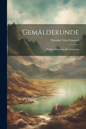 Gem&auml;ldekunde: Webers Illustrierte Katechismen image number 0