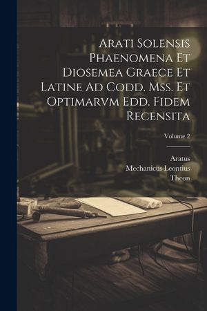 Arati Solensis Phaenomena Et Diosemea Graece Et Latine Ad Codd. Mss. Et Optimarvm Edd. Fidem Recensita; Volume 2 image number 0