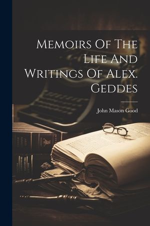 Memoirs Of The Life And Writings Of Alex. Geddes image number 0