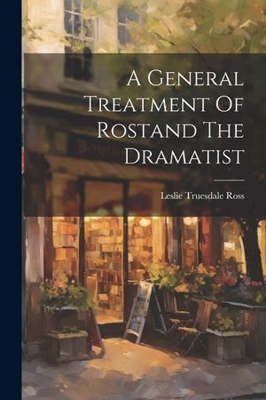 A General Treatment Of Rostand The Dramatist image number 0