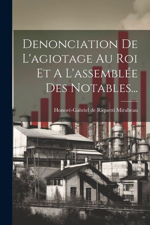 Denonciation De L'agiotage Au Roi Et A L'assembl&eacute;e Des Notables... image number 0