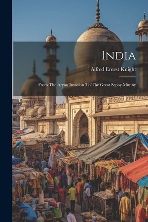 India: From The Aryan Invasion To The Great Sepoy Mutiny image number 0