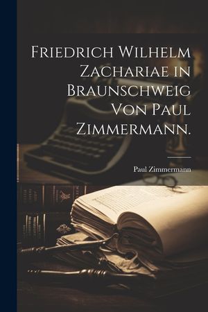 Friedrich Wilhelm Zachariae in Braunschweig von Paul Zimmermann. image number 0