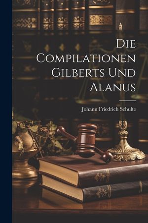 Die Compilationen Gilberts Und Alanus image number 0