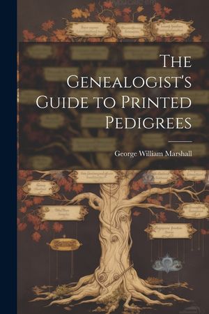 The Genealogist's Guide to Printed Pedigrees image number 0