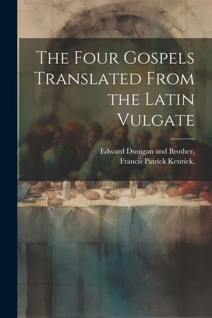 The Four Gospels Translated From the Latin Vulgate image number 0