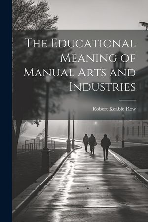 The Educational Meaning of Manual Arts and Industries image number 0