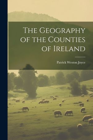 The Geography of the Counties of Ireland image number 0