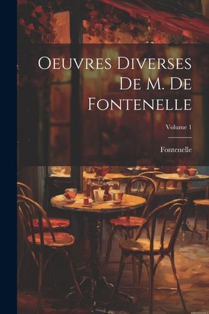 Oeuvres Diverses De M. De Fontenelle; Volume 1 image number 0
