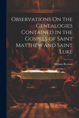Observations On the Genealogies Contained in the Gospels of Saint Matthew and Saint Luke image number 0