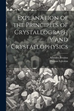 Explanation of the Principles of Crystallography and Crystallophysics image number 0