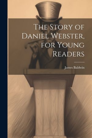The Story of Daniel Webster, for Young Readers image number 0
