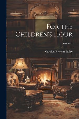 For the Children's Hour; Volume 1 image number 0