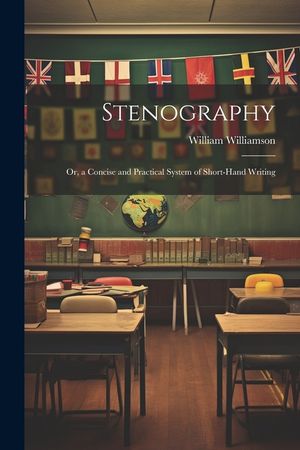 Stenography: Or, a Concise and Practical System of Short-Hand Writing image number 0