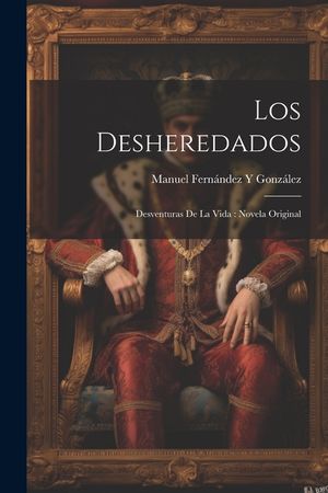 Los Desheredados: Desventuras De La Vida: Novela Original image number 0