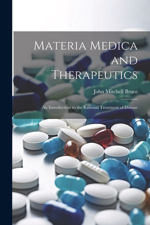 Materia Medica and Therapeutics: An Introduction to the Rational Treatment of Disease image number 0
