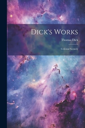 Dick's Works: Celestial Scenery image number 0