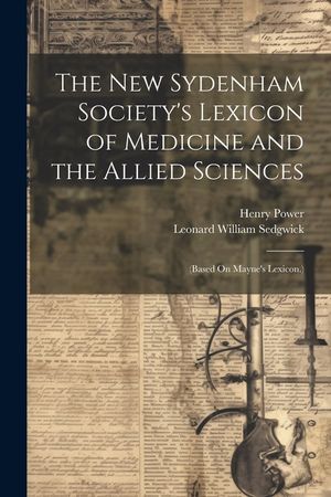 The New Sydenham Society's Lexicon of Medicine and the Allied Sciences: (Based On Mayne's Lexicon.) image number 0