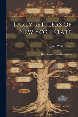 Early Settlers of New York State: Their Ancestors and Descendants; 1-3 image number 0