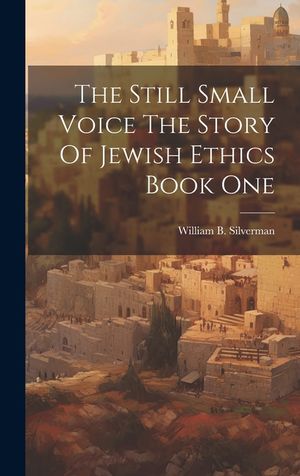 The Still Small Voice The Story Of Jewish Ethics Book One image number 0
