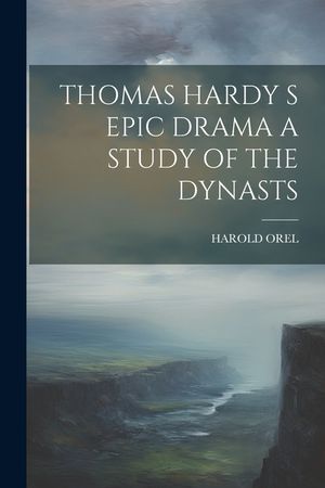 Thomas Hardy S Epic Drama a Study of the Dynasts image number 0
