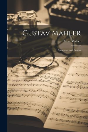 Gustav Mahler: Memories and Letters image number 0