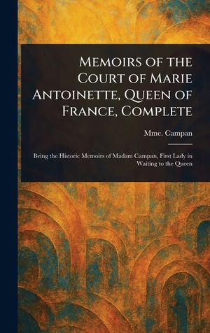 Memoirs of the Court of Marie Antoinette, Queen of France, Complete image number 0