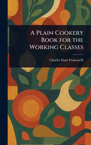 A Plain Cookery Book for the Working Classes image number 0
