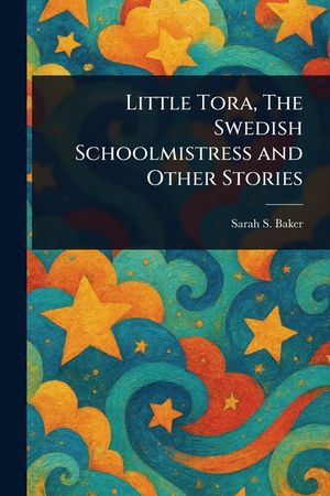Little Tora, The Swedish Schoolmistress and Other Stories image number 0