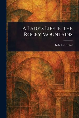 A Lady's Life in the Rocky Mountains image number 0