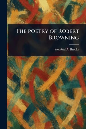 The Poetry of Robert Browning image number 0