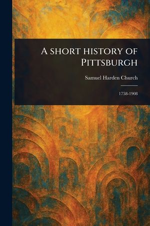 A Short History of Pittsburgh image number 0