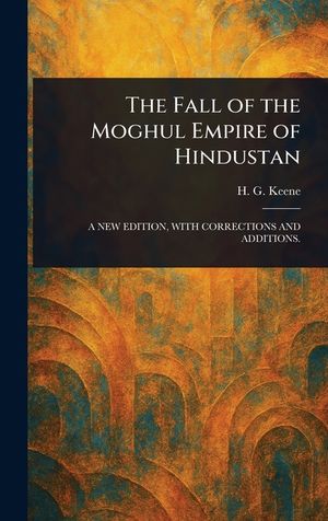 The Fall of the Moghul Empire of Hindustan image number 0