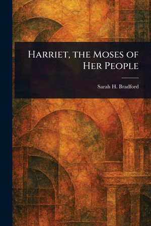 Harriet, the Moses of Her People image number 0