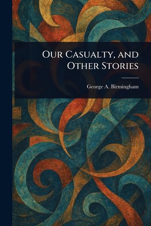 Our Casualty, and Other Stories image number 0